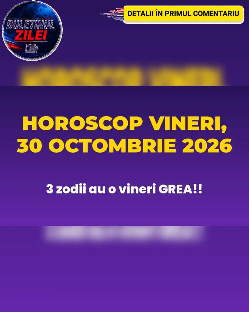 Horoscop vineri, 30 octombrie 2026. O zodie primește în sfârșit vestea pe care o aștepta de mult, iar alta trebuie să înghită