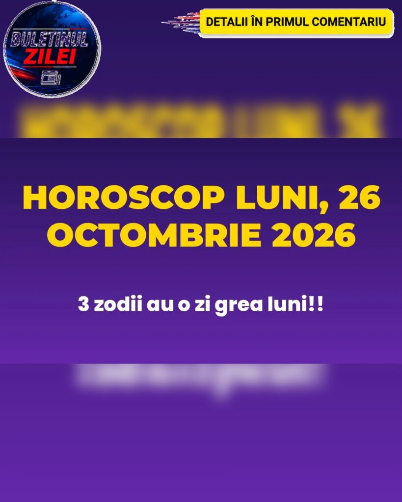 Horoscop luni, 26 octombrie 2026. O zodie primește vestea așteptată de mult, iar alta plătește pentru greșeala altcuiva
